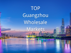 TOP Guangzhou Wholesale Markets